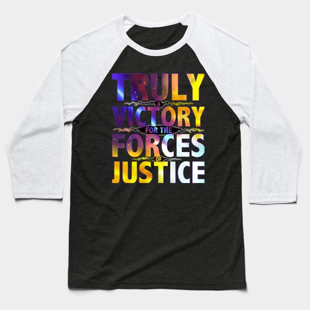 TRULY A VICTORY FOR THE FORCES OF JUSTICE Baseball T-Shirt by tiontcondi